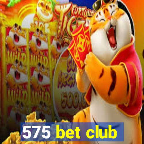 575 bet club